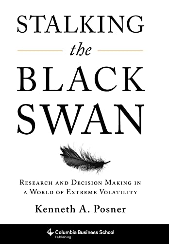 Stalking the black swan: research and decision making in a world of extreme volatility (columbia business school publishing)