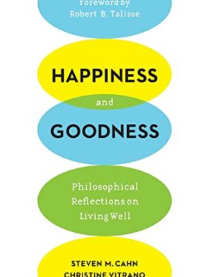 Happiness and goodness: philosophical reflections on living well