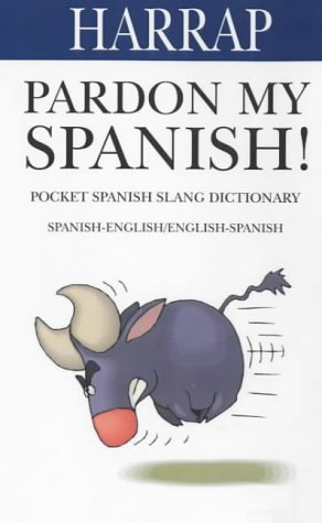 9780245607219_pardon-my-spanish_front-3.jpg Pardon my spanish!