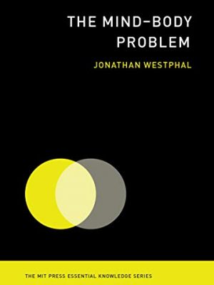 The mind-body problem (the mit press essential knowledge series)