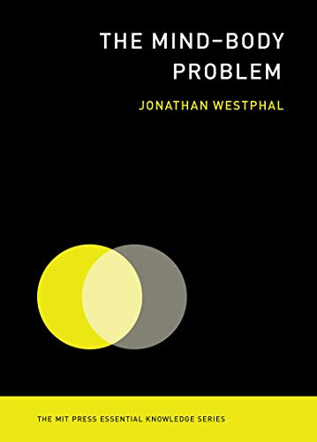 The mind-body problem (the mit press essential knowledge series)