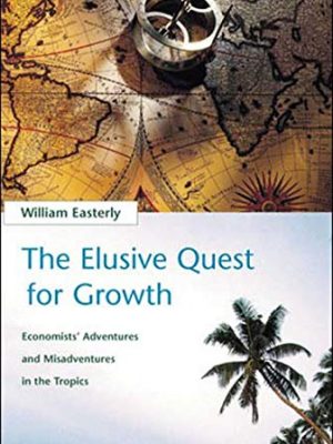 The elusive quest for growth: economists' adventures and misadventures in the tropics