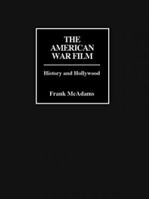 9780275968717_the-american-war-film-history-and-hollywood_front-1.jpg The american war film: history and hollywood
