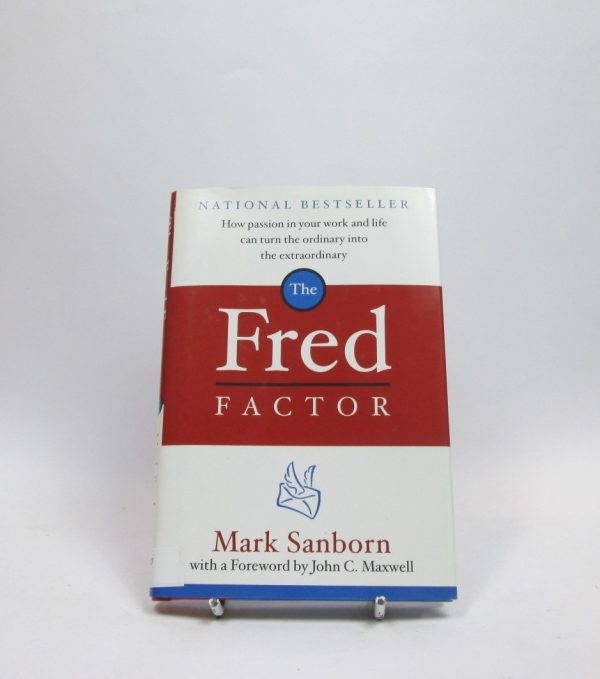 The fred factor: ponerle pasion a lo que usted hace puede convertir lo ordinario en lo extraordinario