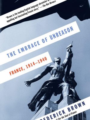 The embrace of unreason: france, 1914-1940