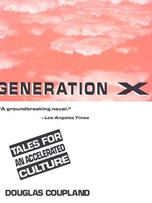 Generation x: tales for an accelerated culture