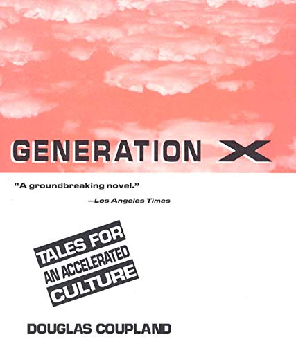 Generation x: tales for an accelerated culture