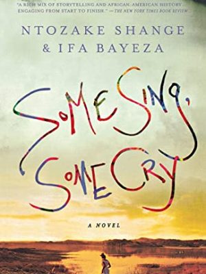 9780312552718_some-sing-some-cry-a-novel_front-1.jpg Some sing, some cry: a novel