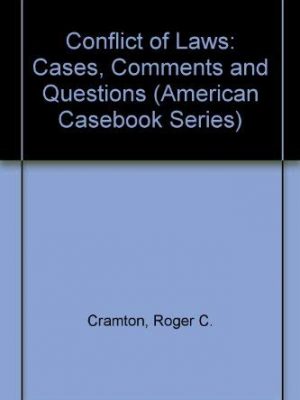 Conflict of laws: cases-comments-questions (american casebook series)