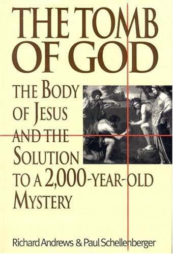 The tomb of god: the body of jesus and the solution to a 2,000-year-old mystery