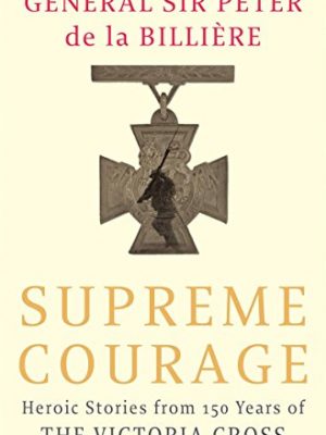 Supreme courage : heroic stories from 150 years of the vc