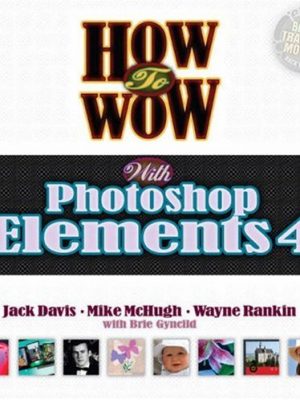 9780321375827_how-to-wow-with-photoshop-elements-4_front-1.jpg How to wow with photoshop elements 4