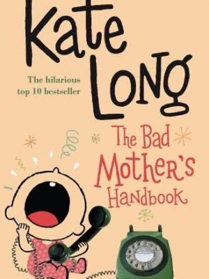 The bad mother's handbook