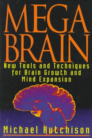 9780345410320_mega-brain-new-tools-and-techniques-for-brain-growth-and-mind-expansion_front-1.jpg Mega brain: new tools and techniques for brain growth and mind expansion