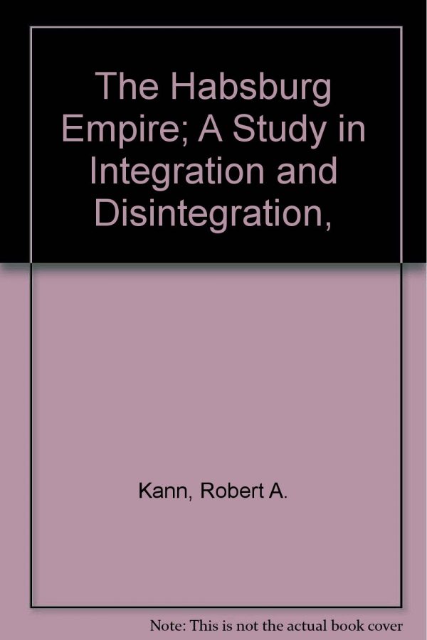 The habsburg empire; a study in integration and disintegration,
