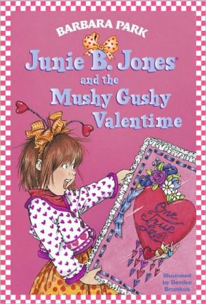 9780375800399_junie-b-jones-and-the-mushy-gushy-valentime-junie-b-jones-14_front-3.jpg Junie b. jones and the mushy gushy valentime (junie b. jones #14)