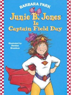 Junie b. jones is captain field day (junie b. jones, no. 16)