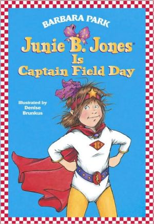 9780375802911_junie-b-jones-is-captain-field-day-junie-b-jones-no-16_front-1.jpg Junie b. jones is captain field day (junie b. jones, no. 16)