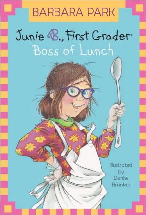 9780375802942_junie-b-first-grader-boss-of-lunch-junie-b-jones-no-19_front-1.jpg Junie b., first grader: boss of lunch (junie b. jones, no. 19)