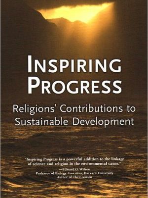 9780393328325_inspiring-progress-religions-contributions-to-sustainable-development_front-1.jpg Inspiring progress: religions' contributions to sustainable development