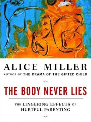 The body never lies: the lingering effects of hurtful parenting