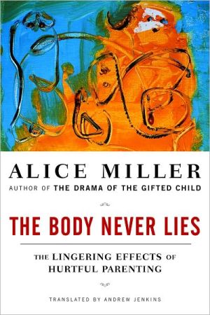 9780393328639_the-body-never-lies-the-lingering-effects-of-hurtful-parenting_front-1.jpg The body never lies: the lingering effects of hurtful parenting