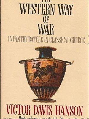 The western way of war: infantry battle in classical greece