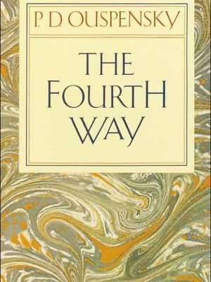 The fourth way: an arrangement by subject of verbatim extracts from the records of ouspensky's meetings in london and new york, 1921-46