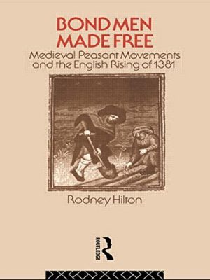 Bond men made free: medieval peasant movements and the english rising of 1381