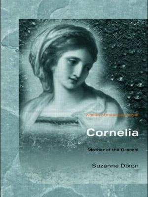 Cornelia: mother of the gracchi (women of the ancient world)