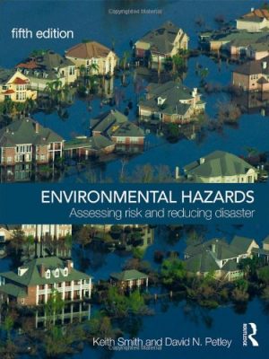Environmental hazards: assessing risk and reducing disaster