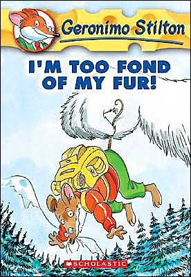 I'm too fond of my fur! (geronimo stilton #4)