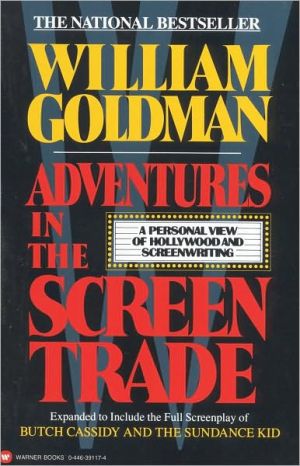 Adventures in the screen trade: a personal view of hollywood and screenwriting