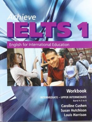 Achieve ielts 1 - workbook: intermediate to upper intermediate: english for international education by susan hutchison (2005-03-30)