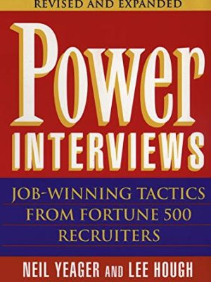 Power interviews: job-winning tactics from fortune 500 recruiters