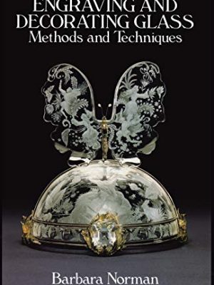9780486253046_engraving-and-decorating-glass-methods-and-techniques_front-1.jpg Engraving and decorating glass: methods and techniques