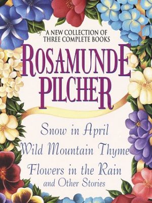 9780517182376_rosamunde-pilcher-a-new-collection-of-three-complete-books-snow-in-april-wild-mountain-thyme-flo_front-3.jpg Rosamunde pilcher: a new collection of three complete books: snow in april; wild mountain thyme; flowers in the rain and other stories