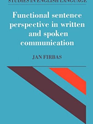 Functional sentence perspective in written and spoken communication (studies in english language)