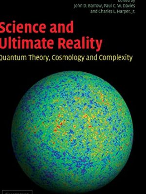 9780521831130_science-and-ultimate-reality-quantum-theory-cosmology-and-complexity_front-3.jpg Science and ultimate reality: quantum theory, cosmology, and complexity
