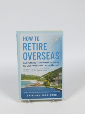 How to retire overseas: everything you need to know to live well (for less) abroad