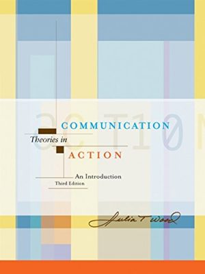 Communication theories in action: an introduction (with infotrac) (wadsworth series in speech communications)