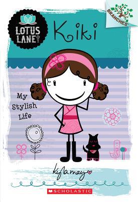 Kiki: my stylish life (a branches book: lotus lane #1): a branches book (1)
