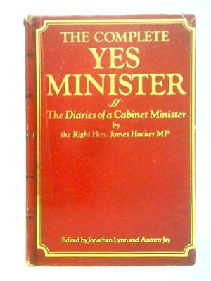 The complete yes primer minister - the diaries of a cabinet minister by the right hon. james hacker, mp
