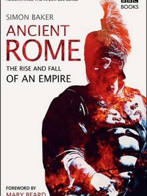 Ancient rome: the rise and fall of an empire