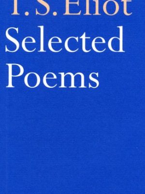 Selected poems of t. s. eliot (faber poetry)