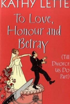 To love, honour and betray (till divorce us do part)