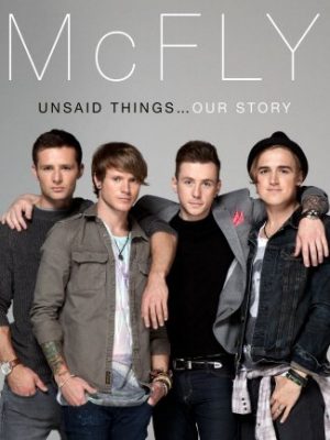 Mcfly - unsaid things...our story