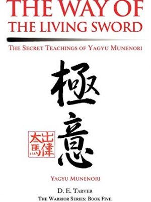 9780595279982_the-way-of-the-living-sword-the-secret-teachings-of-yagyu-munenori_front-1.jpg The way of the living sword: the secret teachings of yagyu munenori