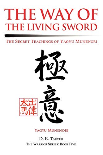 The way of the living sword: the secret teachings of yagyu munenori