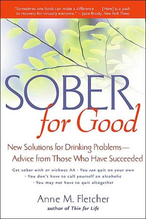 9780618219070_sober-for-good-new-solutions-for-drinking-problems-advice-from-those-who-have-succeeded_front-1.jpg Sober for good: new solutions for drinking problems -- advice from those who have succeeded
